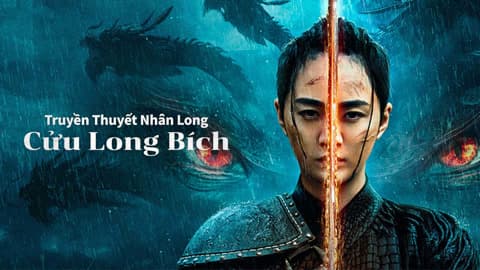 Truyền Thuyết Nhân Long: Cửu Long Bích 2024